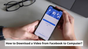 How to Download a Video from Facebook to Computer